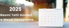 2025 Resmî Tatil Günleri ve Mesai Hesaplama 2025 Resmî Tatil Günleri ve Mesai Hesaplama