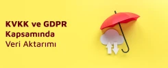 KVKK ve GDPR Kapsamında Veri Aktarımı KVKK ve GDPR Kapsamında Veri Aktarımı